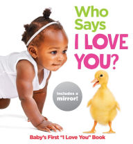 Title: Who Says I Love You?: Baby's First 