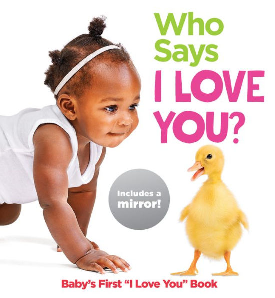 Who Says I Love You?: Baby's First "I Love You" Book