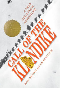 Ebook for ipad download Call of the Klondike: A True Gold Rush Adventure PDB PDF FB2 English version by David Meissner, Kim Richardson 9781684376162