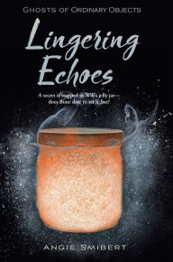 Title: Lingering Echoes, Author: Angie Smibert