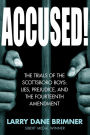 Accused!: The Trials of the Scottsboro Boys: Lies, Prejudice, and the Fourteenth Amendment