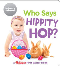 Title: Who Says Hippity Hop?: A Highlights First Easter Book, Author: Highlights