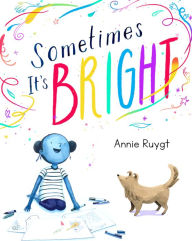 Free audio books download for phones Sometimes It's Bright by Annie Ruygt ePub MOBI FB2 (English literature)