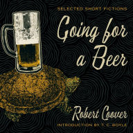 Title: Going for a Beer: Selected Short Fictions, Author: Robert Coover