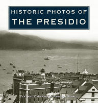 Title: Historic Photos of the Presidio, Author: Rebecca Schall
