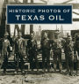 Historic Photos of Texas Oil