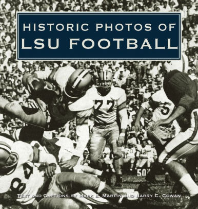 Historic Photos Of Lsu Football By Mark E Martin Hardcover