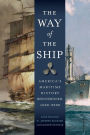 The Way of the Ship: America's Maritime History Reenvisoned, 1600-2000