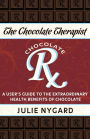 The Chocolate Therapist: A User's Guide to the Extraordinary Health Benefits of Chocolate (Revised Edition)