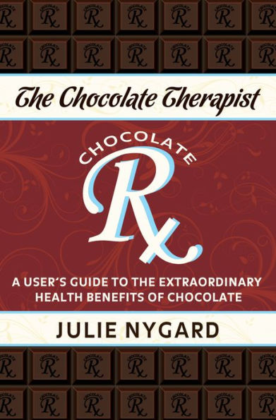 The Chocolate Therapist: A User's Guide to the Extraordinary Health Benefits of Chocolate (Revised Edition)