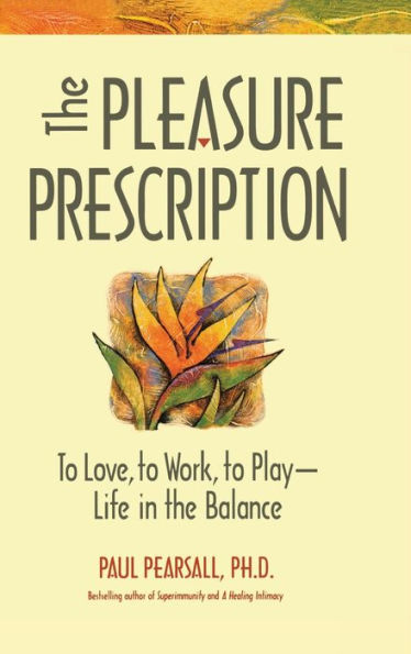 The Pleasure Prescription: A New Way to Well-Being