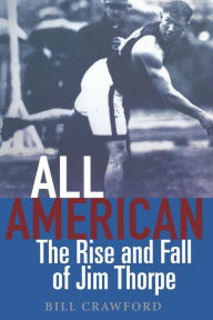 Title: All American: The Rise and Fall of Jim Thorpe, Author: Bill Crawford