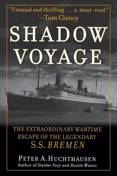 Shadow Voyage: The Extraordinary Wartime Escape of the Legendary SS Bremen