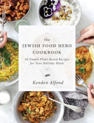 Title: The Jewish Food Hero Cookbook, Author: Kenden Alfond