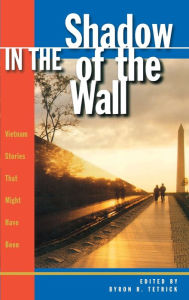 Title: In the Shadow of the Wall: Vietnam Stories That Might Have Been, Author: Byron R. Tetrick