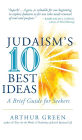 Judaism's Ten Best Ideas: A Brief Guide for Seekers