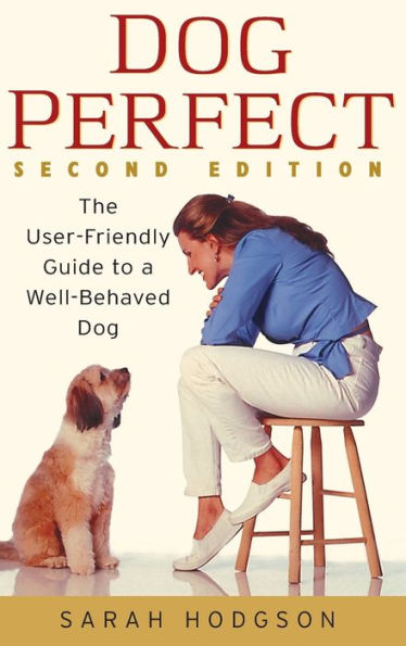 DogPerfect: The User-Friendly Guide to a Well-Behaved Dog