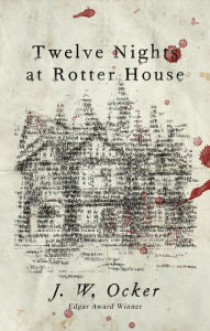 Title: Twelve Nights at Rotter House, Author: J.W. Ocker