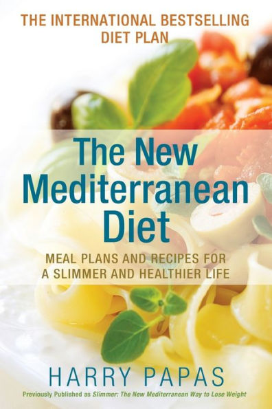 The New Mediterranean Diet: Meal Plans and Recipes for a Slimmer Healthier Life