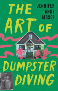 Title: The Art of Dumpster Diving, Author: Jennifer Anne Moses