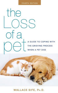 Title: The Loss of a Pet: A Guide to Coping with the Grieving Process When a Pet Dies, Author: Wallace Sife Ph.D.