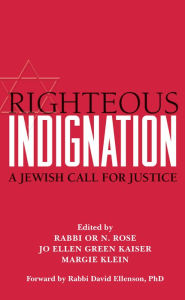 Title: Righteous Indignation: A Jewish Call for Justice, Author: Or N. Rose