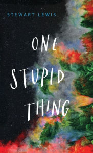 Title: One Stupid Thing, Author: Stewart Lewis