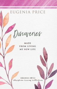Title: Discoveries: Made from Living My New Life, Author: Eugenia Price