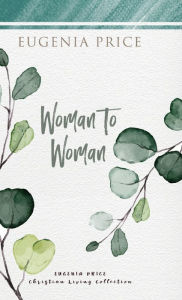 Title: Woman to Woman, Author: Eugenia Price