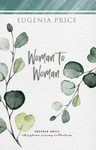 Title: Woman to Woman, Author: Eugenia Price