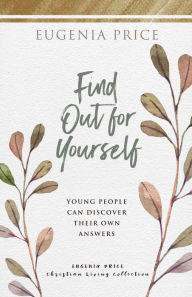 Title: Find Out for Yourself: Young People Can Discover Their Own Answers, Author: Eugenia Price