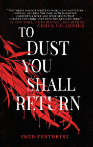 Title: To Dust You Shall Return, Author: Fred Venturini