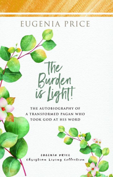 The Burden is Light!: Autobiography of a Transformed Pagan Who Took God at His Word