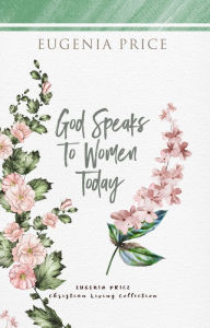 Title: God Speaks to Women Today, Author: Eugenia Price