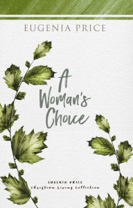 Title: A Woman's Choice, Author: Eugenia Price