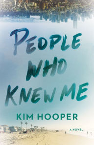 Title: People Who Knew Me, Author: Kim Hooper