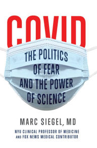 Rapidshare books free download COVID: The Politics of Fear and the Power of Science by Marc Siegel FB2 RTF English version