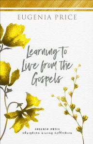 Learning to Live From the Gospels