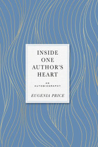 Title: Inside One Author's Heart: An Autobiography, Author: Eugenia Price