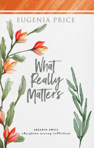 Title: What Really Matters, Author: Eugenia Price