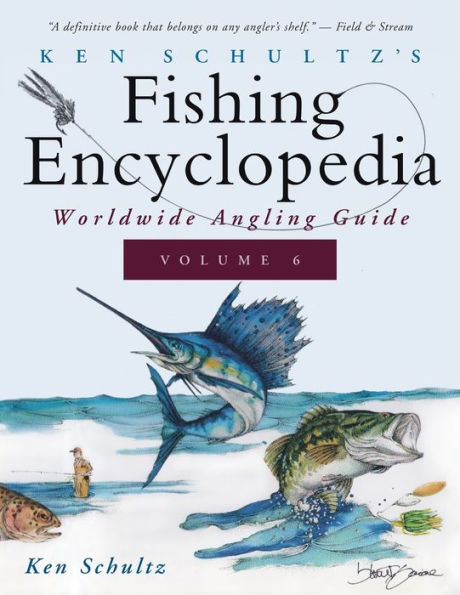 Ken Schultz's Fishing Encyclopedia Volume 6: Worldwide Angling Guide