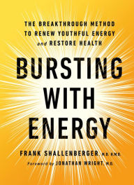 Title: Bursting with Energy: The Breakthrough Method to Renew Youthful Energy and Restore Health, 2nd Edition, Author: Frank Shallenberger