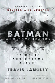 Title: Batman and Psychology: A Dark and Stormy Knight (2nd Edition), Author: Travis Langley