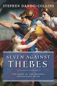 Downloading audiobooks to ipod shuffle Seven Against Thebes: The Quest of the Original Magnificent Seven by Stephen Dando-Collins DJVU FB2 English version 9781684428939