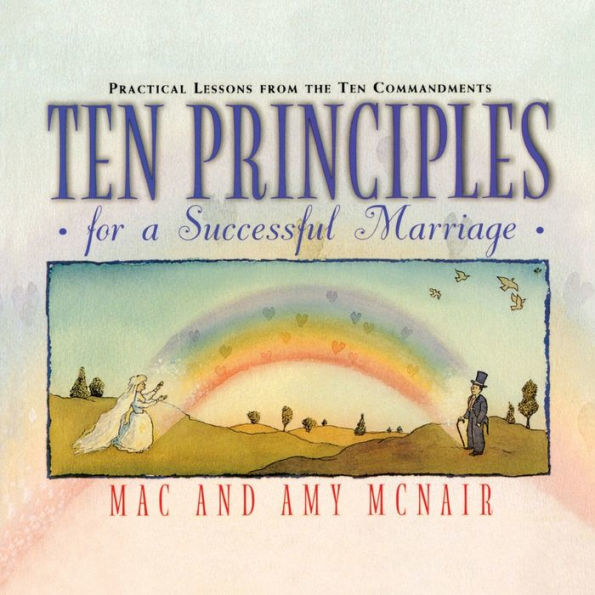 Ten Principles for a Successful Marriage: Practical Lessons from the Ten Commandments