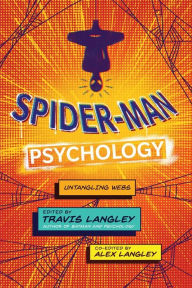 Download full ebooks google Spider-Man Psychology: Untangling Webs 9781684429332 (English literature) by Travis Langley, Alex Langley RTF FB2 ePub