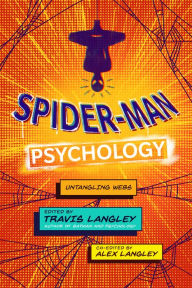 Title: Spider-Man Psychology: Untangling Webs, Author: Travis Langley