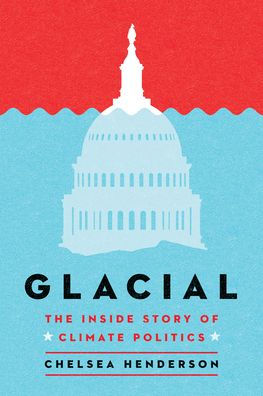 Glacial: The Inside Story of Climate Politics