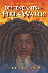 Title: Descendants of Fire & Water, Author: Didi Anofienem