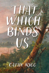 Free download of it books That Which Binds Us by Cathy Rigg English version